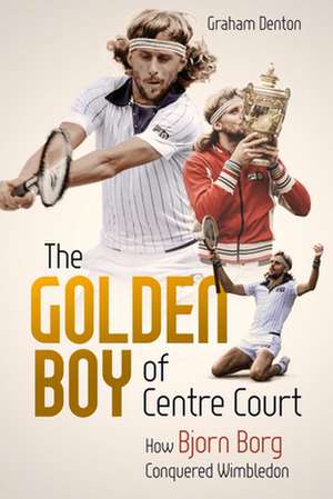 Golden Boy of Centre Court; the de Graham Denton