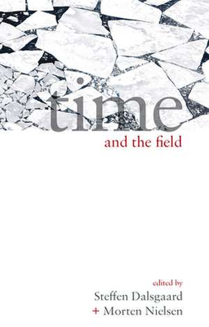 Time and the Field de Steffen Dalsgaard