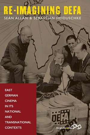 Re-Imagining Defa: East German Cinema in Its National and Transnational Contexts de S. Allan