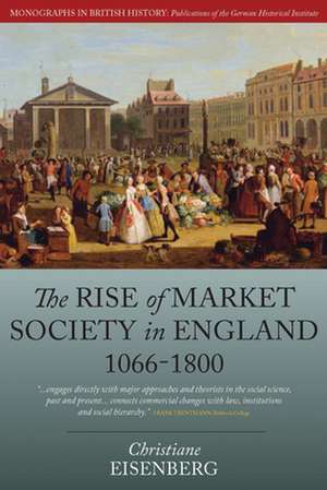 The Rise of Market Society in England, 1066-1800 de Christiane Eisenberg