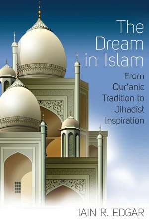 The Dream in Islam de Iain R. Edgar