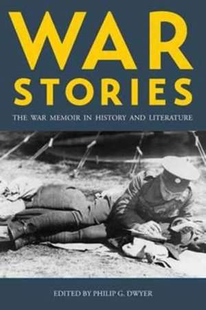 War Stories de Philip Dwyer