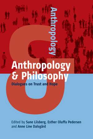 Anthropology and Philosophy de Anne Line Dalsgård