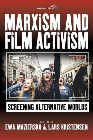 Marxism and Film Activism de Ewa Mazierska