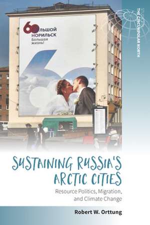 Sustaining Russia's Arctic Cities de Robert W. Orttung