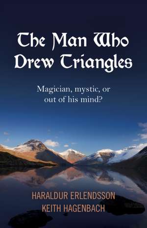 Man Who Drew Triangles, The – Magician, mystic, or out of his mind? de Haraldur Erlendsson