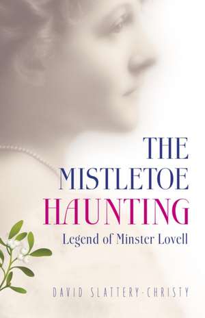 Mistletoe Haunting, The – Legend of Minster Lovell de David Slattery–christ