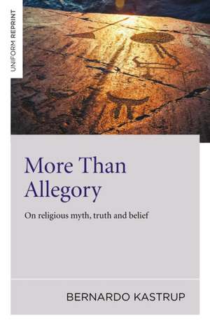 More Than Allegory – On religious myth, truth and belief de Bernardo Kastrup