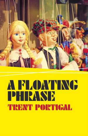 Floating Phrase, A de Trent Portigal