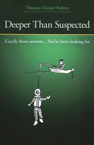 Deeper Than Suspected – Exactly those answers... You`ve been looking for de Thomas Nehrer