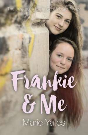 Frankie & Me – The Third Book in the Dani Moore Trilogy de Marie Yates