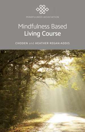 Mindfulness Based Living Course de Heather Regan–addis