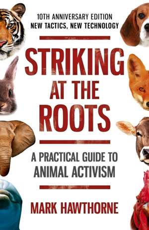 Striking at the Roots: A Practical Guide to Anim – 10th Anniversary Edition – New Tactics, New Technology de Mark Hawthorne