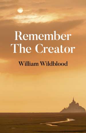 Remember the Creator de William Wildblood