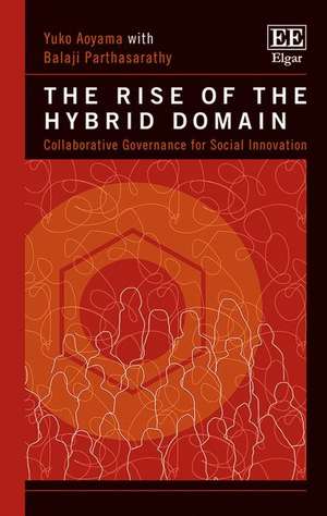 The Rise of the Hybrid Domain – Collaborative Governance for Social Innovation de Yuko Aoyama