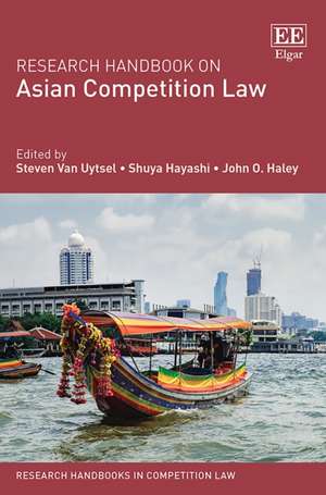 Research Handbook on Asian Competition Law de Steven Van Uytsel