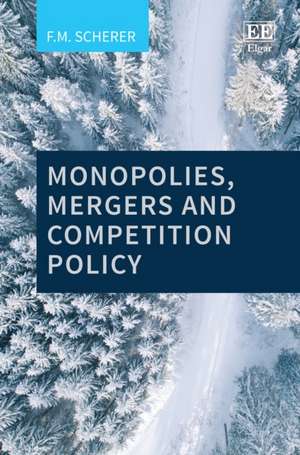 Monopolies, Mergers and Competition Policy de F. M. Scherer