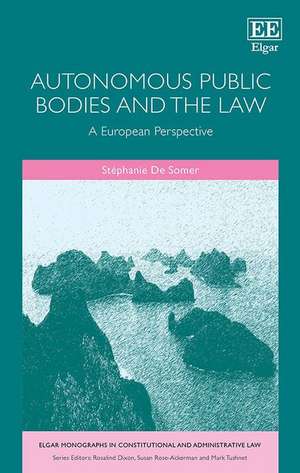 Autonomous Public Bodies and the Law – A European Perspective de Stéphanie De Somer