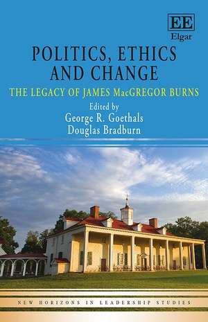 Politics, Ethics and Change – The Legacy of James MacGregor Burns de George R. Goethals