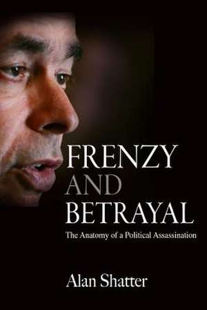 Frenzy and Betrayal de Alan Shatter