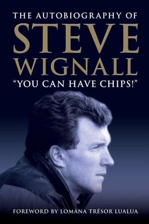 You Can Have Chips de Steve Wignall