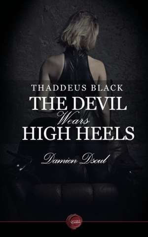 Thaddeus Black - The Devil Wears High Heels de Damien Dsoul