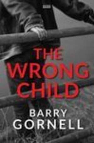 Wrong Child de Barry Gornell