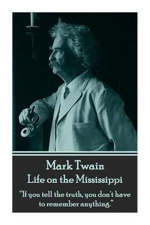 Mark Twain - Life on the Mississippi de Mark Twain