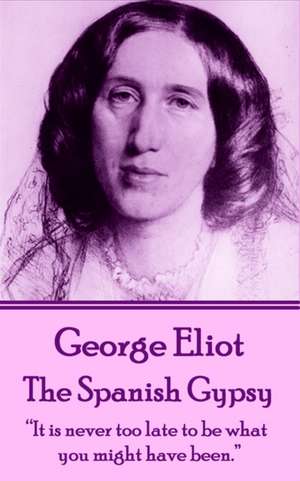 George Eliot - The Spanish Gypsy de George Eliot