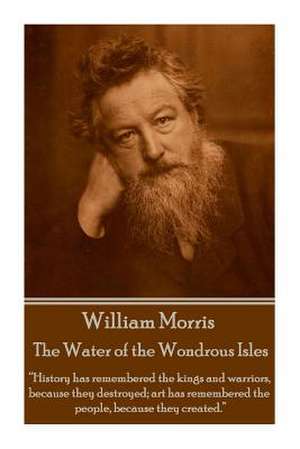 William Morris - The Water of the Wondrous Isles de William Morris