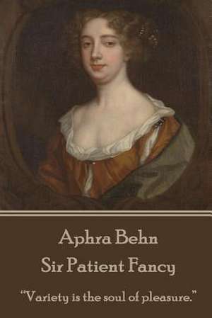 Aphra Behn - Sir Patient Fancy de Aphra Behn