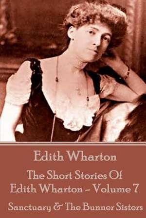 The Short Stories of Edith Wharton - Volume VII de Edith Wharton