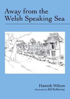 Away from the Welsh Speaking Sea de Hamish Wilson