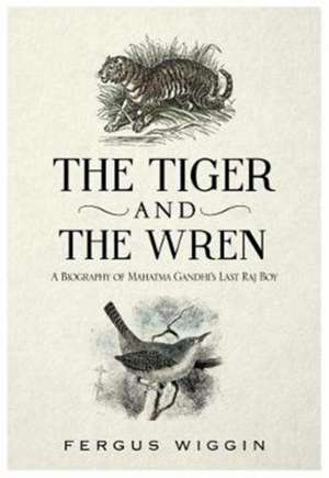 Tiger And The Wren de Fergus Wiggin