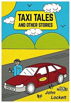 Taxi Tales and Other Stories de John Lockett