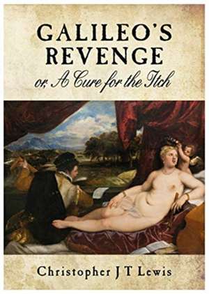 Galileo's Revenge de Christopher J T Lewis