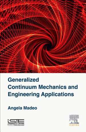 Generalized Continuum Mechanics and Engineering Applications de Angela Madeo