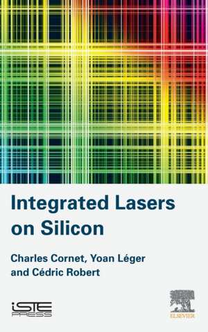 Integrated Lasers on Silicon de Charles Cornet