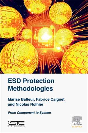 ESD Protection Methodologies: From Component to System de Marise Bafleur