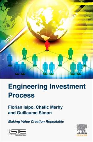 Engineering Investment Process: Making Value Creation Repeatable de Florian Ielpo