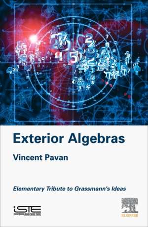 Exterior Algebras: Elementary Tribute to Grassmann's Ideas de Vincent Pavan