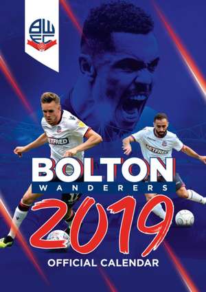 Bolton Wanderers Official 2019 Calendar - A3 Wall Calendar