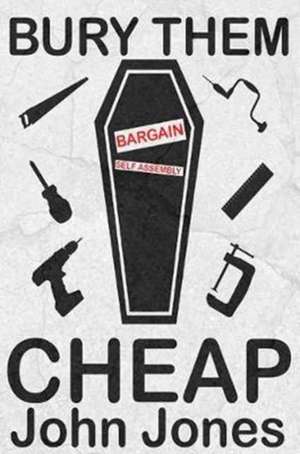 Bury Them Cheap de John Jones