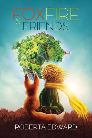 Fox- Fire and friends de Robert A. Edwards