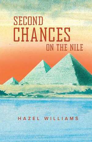 Second Chances on the Nile de Hazel Williams