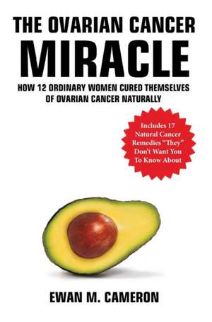 The Ovarian Cancer "Miracle" de Ewan Cameron