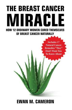 The Breast Cancer Miracle de Ewan Cameron