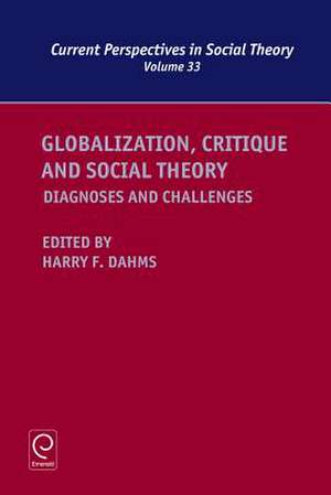 Globalization, Critique and Social Theory – Diagnoses and Challenges de Harry F. Dahms