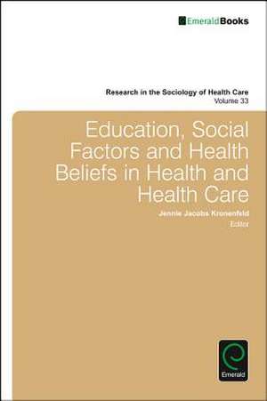 Education, Social Factors And Health Beliefs In Health And Health Care de Jennie Jacobs Kronenfeld