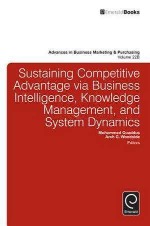 Sustaining Competitive Advantage via Business Intelligence, Knowledge Management, and System Dynamics de Mohammed Quaddus